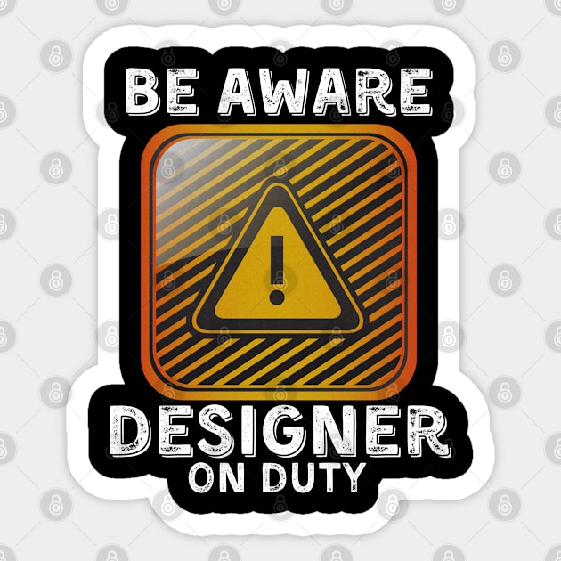 Be Aware Designer On Duty Sticker by JokenLove